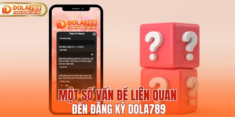 Một số vấn đề liên quan đến đăng ký DOLA789