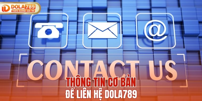Thông tin cơ bản để liên hệ DOLA789